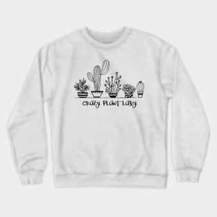 Crazy Plant Lady Crewneck Sweatshirt